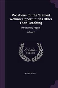 Vocations for the Trained Woman; Opportunities Other Than Teaching