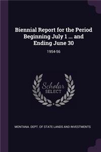 Biennial Report for the Period Beginning July 1 ... and Ending June 30