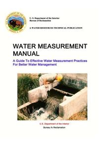 Water Measurement Manual - A Guide To Effective Water Measurement Practices For Better Water Management