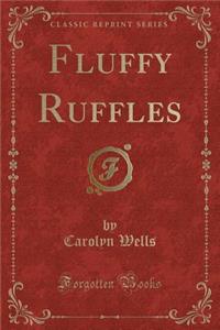 Fluffy Ruffles (Classic Reprint)