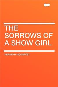 The Sorrows of a Show Girl