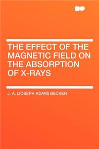 The Effect of the Magnetic Field on the Absorption of X-Rays