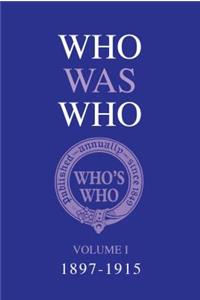 Who Was Who Volume I (1897-1915)