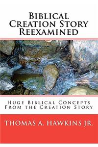 Biblical Creation Story Reexamined