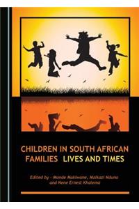 Children in South African Families: Lives and Times