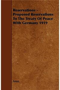 Reservations - Proposed Reservations To The Treaty Of Peace With Germany 1919