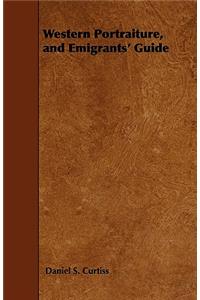 Western Portraiture, and Emigrants' Guide