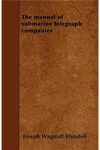 The manual of submarine telegraph companies