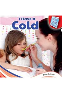 I Have a Cold