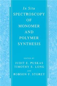 In Situ Spectroscopy of Monomer and Polymer Synthesis