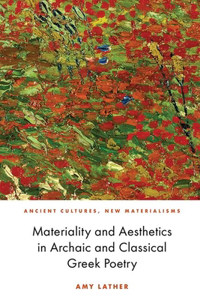 Materiality and Aesthetics in Archaic and Classical Greek Poetry