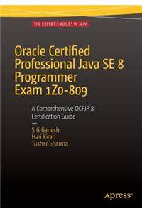 Oracle Certified Professional Java Se 8 Programmer Exam 1z0-809: A Comprehensive Ocpjp 8 Certification Guide