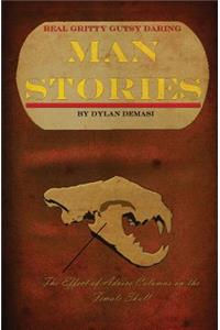 Real, Gritty, Gutsy, Daring Man Stories