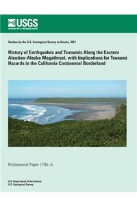 History of Earthquakes and Tsunamis along the Eastern Aleutian-Alaska Megathrust, with Implications for Tsunami Hazards in the California Continental Borderland