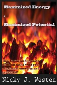 Maximized Energy = Maximized Potential