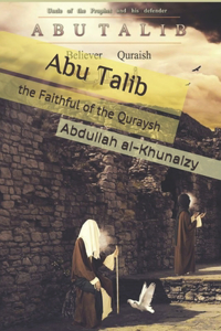 Abu Talib the Faithful of the Quraysh