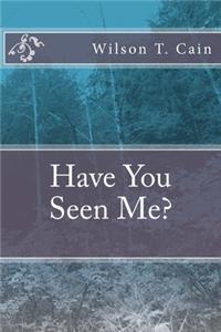 Have You Seen Me?