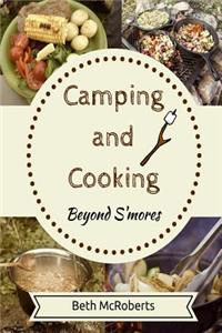 Camping and Cooking Beyond S'mores