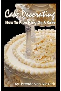 Cake Decorating - How To Pipe Icing On A Cake