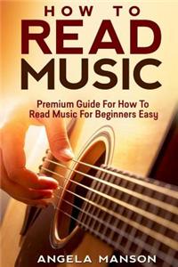 How to Read Music: Premium Guide for How to Read Music for Beginners Easy