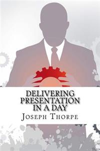 Delivering Presentation In a Day