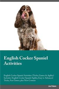 English Cocker Spaniel Activities English Cocker Spaniel Activities (Tricks, Games & Agility) Includes: English Cocker Spaniel Agility, Easy to Advanced Tricks, Fun Games, Plus New Content