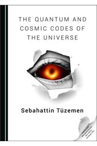 Quantum and Cosmic Codes of the Universe