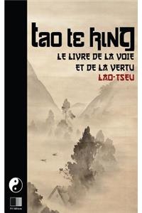 Tao Te King. Le livre de la Voie et de la Vertue.