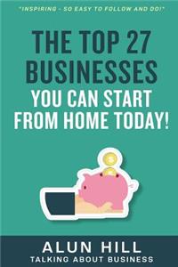 Top 27 Businesses You Can Start From Home Today