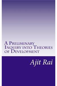 Preliminary Inquiry into Theories of Development