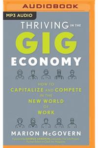 Thriving in the Gig Economy: How to Capitalize and Compete in the New World of Work