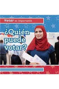 ¿Quién Puede Votar? (Who Can Vote?)