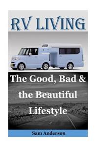 RV Living: The Good, Bad & the Beautiful Lifestyle(living in an RV Full Time, Living in an Rv, RV Boondocking, RV Living Hacks, Motorhome Living for Beginners, RV Travel, RV Living with Kids)