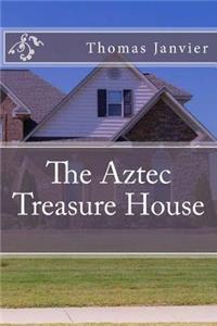 The Aztec Treasure House