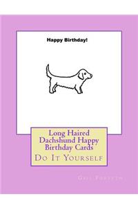 Long Haired Dachshund Happy Birthday Cards