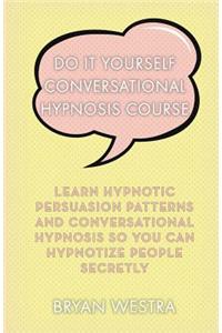 Do It Yourself Conversational Hypnosis Course