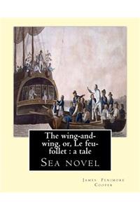 The wing-and-wing, or, Le feu-follet