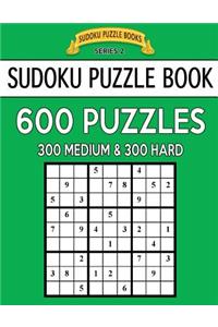 Sudoku Puzzle Book, 600 Puzzles, 300 MEDIUM and 300 HARD