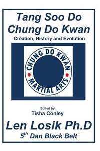 Tang Soo Do Chung Do Kwan Creation, History and Evolution