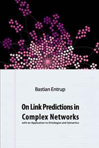 On Link Predictions in Complex Networks