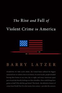 The Rise and Fall of Violent Crime in America