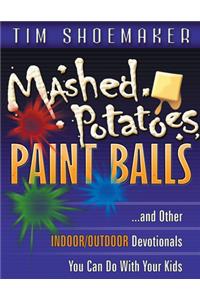 Mashed Potatoes, Paint Balls