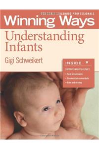 Winning Ways for Early Childhood Professionals. Understanding Infants