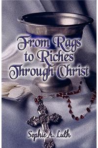 From Rags to Riches Through Christ