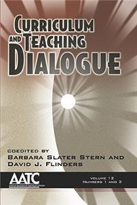 Curriculum and Teaching Dialogue Volume 12 numbers 1 & 2 (PB)