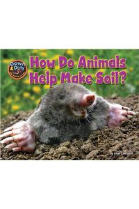 How Do Animals Make Soil?