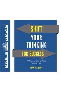 Shift Your Thinking for Success (Library Edition)