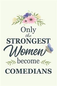 Only The Strongest Women Become comedians
