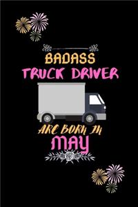 Badass Truck Driver are born in May.