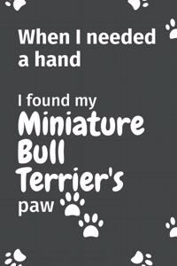When I needed a hand, I found my Miniature Bull Terrier's paw